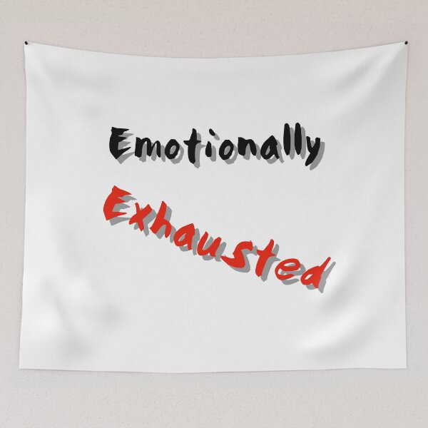 Item preview, Emotionally Exhausted designed and sold by GAR5.