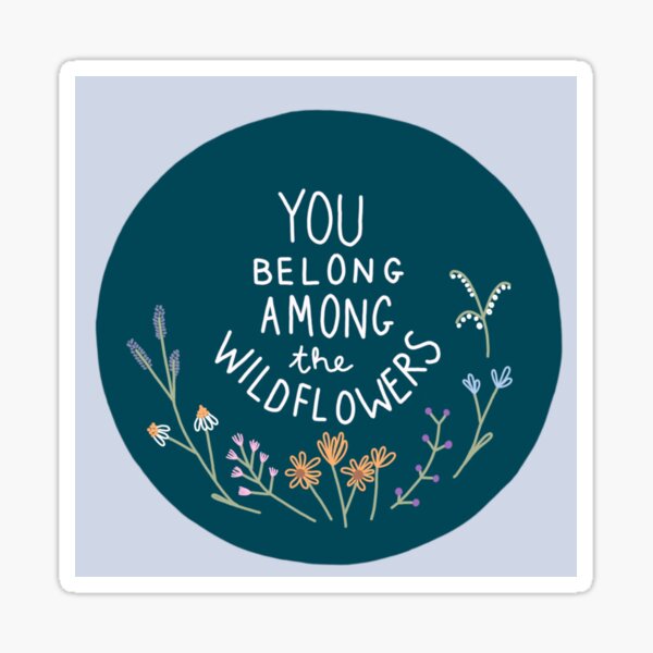Item preview, You belong among the wildflowers designed and sold by HBainesPrints.