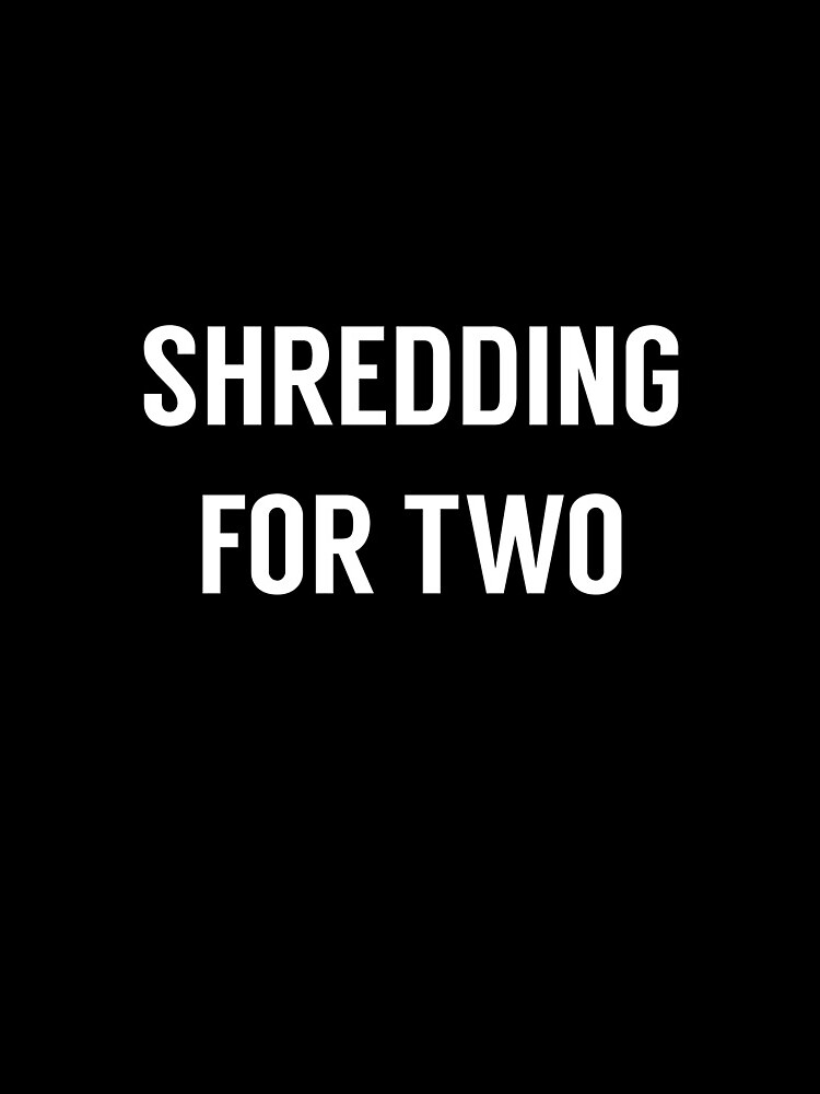 Shredding For Two by shreddingfortwo