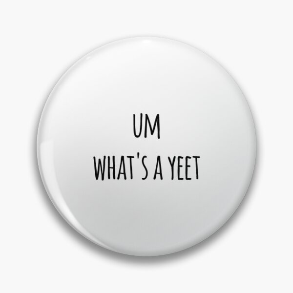 Item preview, um what's a yeet designed and sold by jayjayjules.