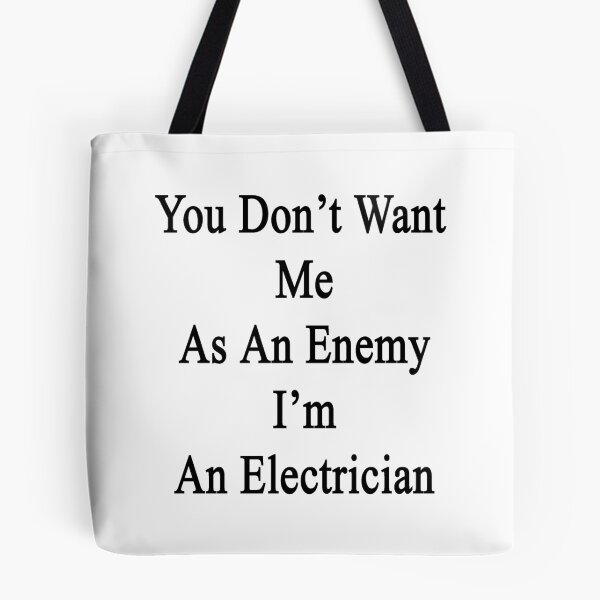 Item preview, You Don't Want Me As An Enemy I'm An Electrician  designed and sold by supernova23.