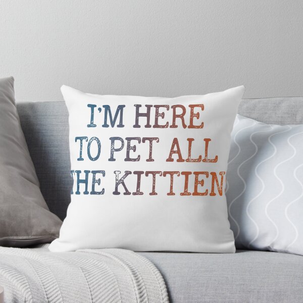 Item preview, I'm here to pet all the Kittens designed and sold by Donaatelle.