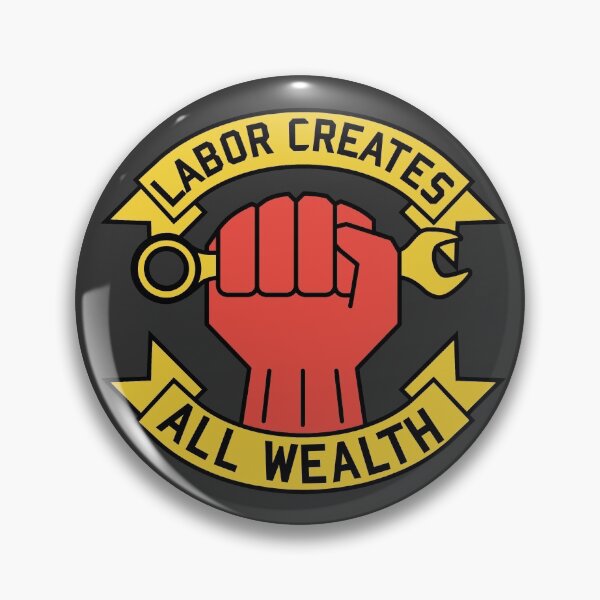 Item preview, Labor Creates All Wealth - Labor Union, Worker Rights, Socialist, Leftist, Raised Fist designed and sold by SpaceDogLaika.