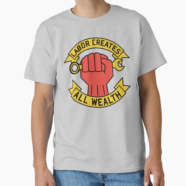 Item preview, Labor Creates All Wealth - Labor Union, Worker Rights, Socialist, Leftist, Raised Fist designed and sold by SpaceDogLaika.