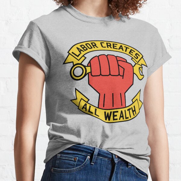 Item preview, Labor Creates All Wealth - Labor Union, Worker Rights, Socialist, Leftist, Raised Fist designed and sold by SpaceDogLaika.