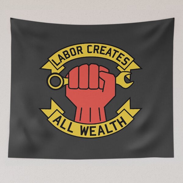 Item preview, Labor Creates All Wealth - Labor Union, Worker Rights, Socialist, Leftist, Raised Fist designed and sold by SpaceDogLaika.
