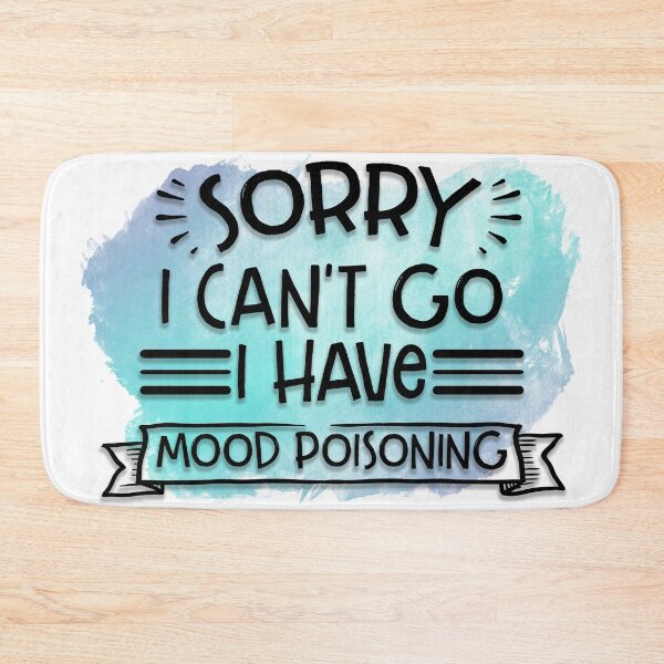 Item preview, Sorry I can't go I have mood poisoning white designed and sold by SunnyAlloy.