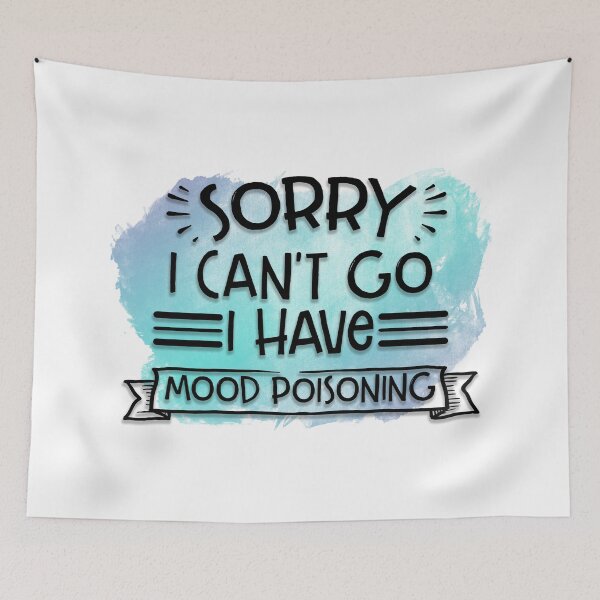 Item preview, Sorry I can't go I have mood poisoning white designed and sold by SunnyAlloy.