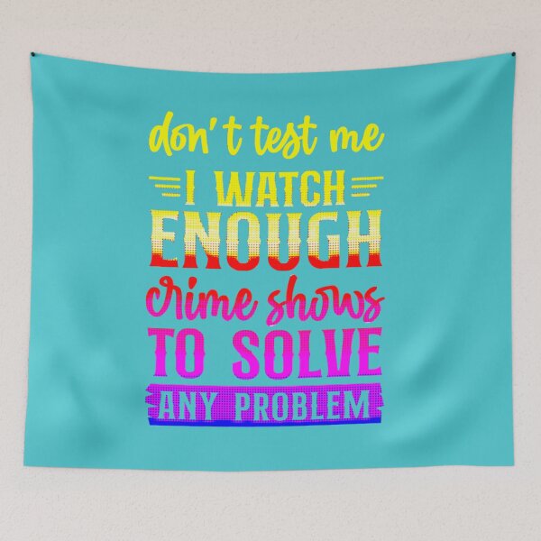 Item preview, Don't Test Me I Watch Enough Crime Shows.  designed and sold by CristalleLisa.