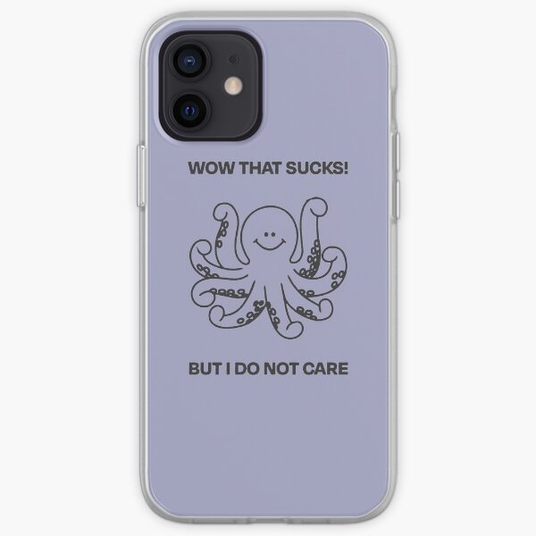 Wow that sucks! But I do not care! Octopus Design iPhone Soft Case