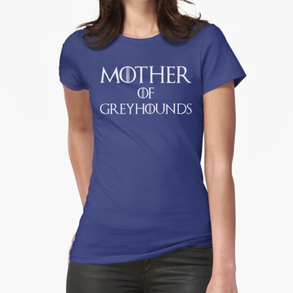 mother of greyhounds t shirt