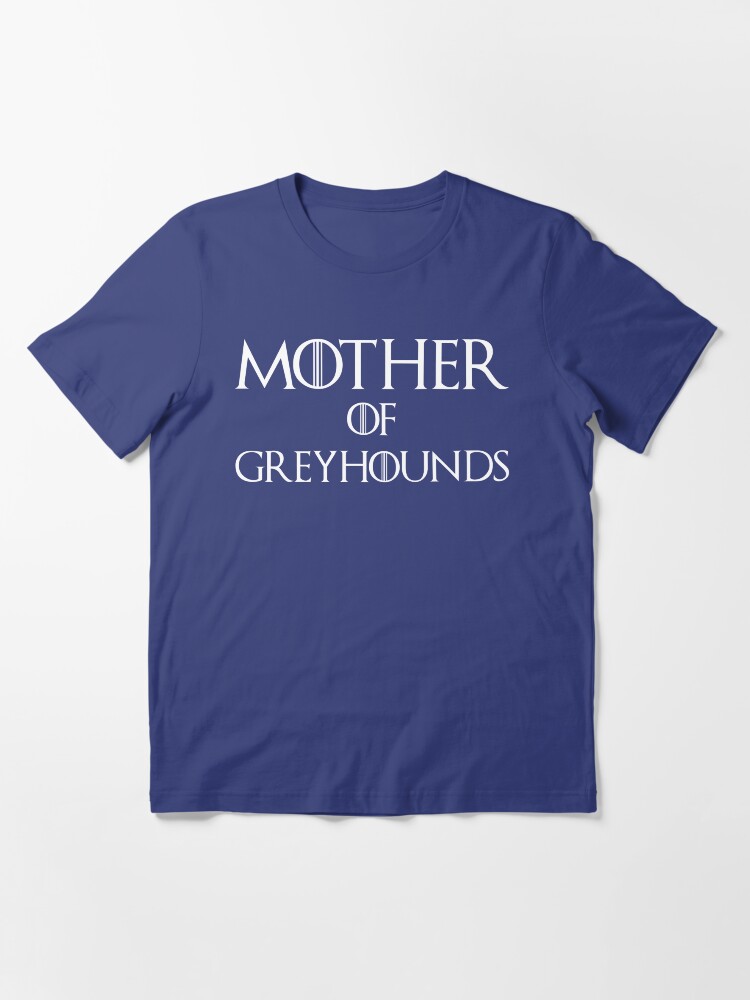 mother of greyhounds t shirt