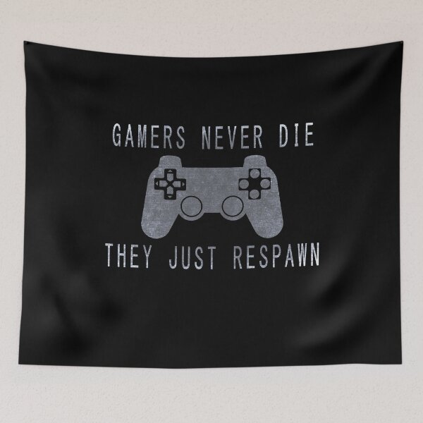 Item preview, GAMERS NEVER DIE They Just Respawn designed and sold by bitstudio.