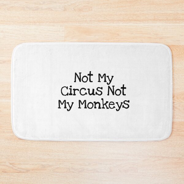 Item preview, Not My Circus Not My Monkeys designed and sold by TIHONA.
