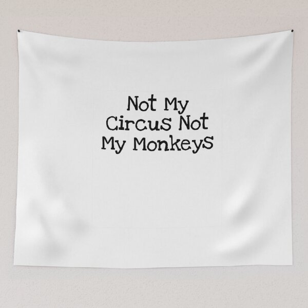 Item preview, Not My Circus Not My Monkeys designed and sold by TIHONA.