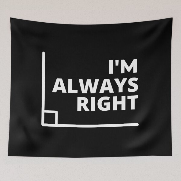 Item preview, I'm Always Right - Math Humor, Funny Mathematics designed and sold by jadedscientist.