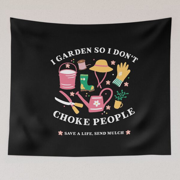 Item preview, i garden so i don't choke people, save a life send mulch, funny gardening quotes designed and sold by PRINTED ..