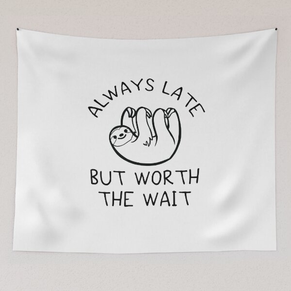 Item preview, SLOTH ALWAYS LATE BUT WORTH THE WAIT T-SHIRT designed and sold by bigerdan.