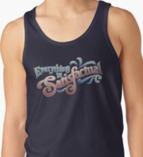 Everything Is Satisfactual Tank Top