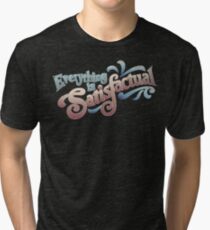 Everything Is Satisfactual Tri-blend T-Shirt