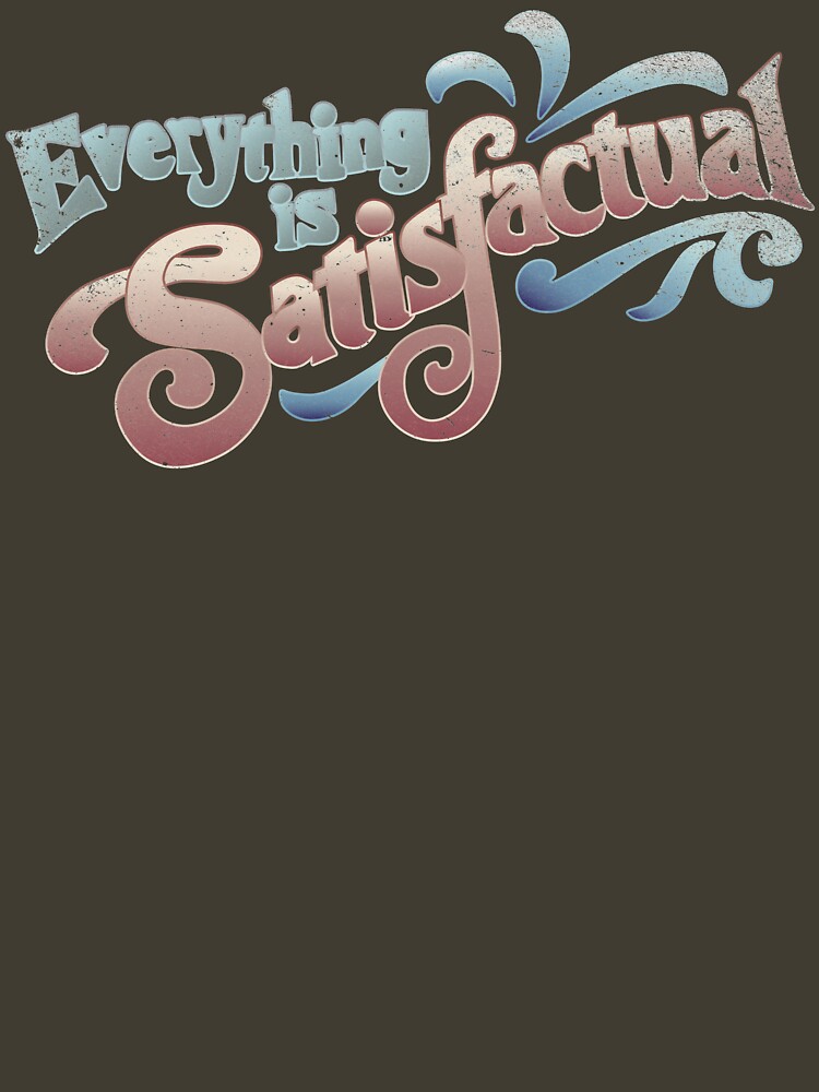 Thumbnail 3 of 3, Fitted T-Shirt, Everything Is Satisfactual designed and sold by annfrazi.