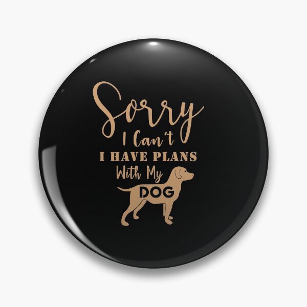 Artikelvorschau, Sorry I can't, I have plans with my dog entworfen und verkauft von SasKloset.