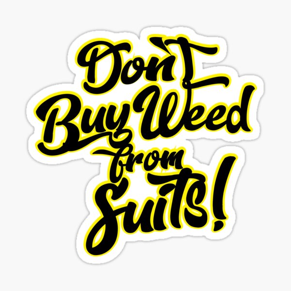 Don't buy weed from suits  Sticker