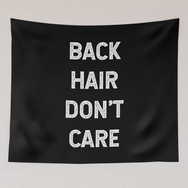 Item preview, BACK HAIR DON'T CARE designed and sold by Mclickster.