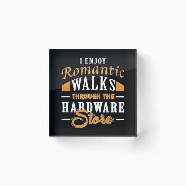 Item preview, I Enjoy Romantic Walks Through The Hardware Store designed and sold by ZimbomDesigner.