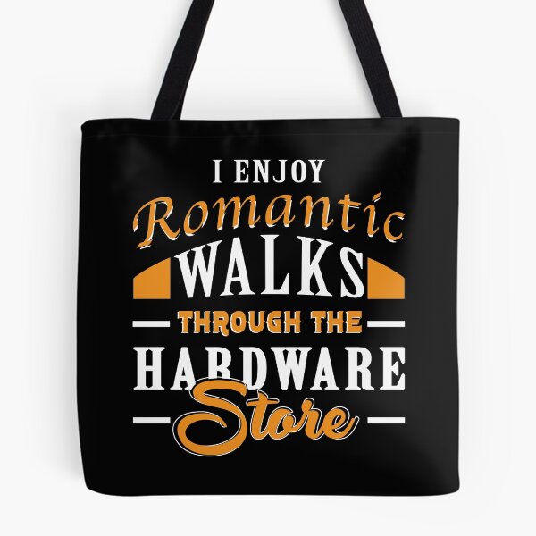Item preview, I Enjoy Romantic Walks Through The Hardware Store designed and sold by ZimbomDesigner.
