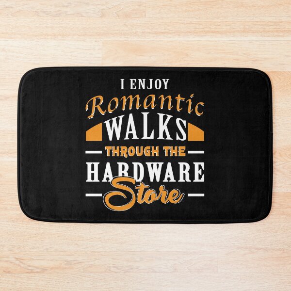 Item preview, I Enjoy Romantic Walks Through The Hardware Store designed and sold by ZimbomDesigner.