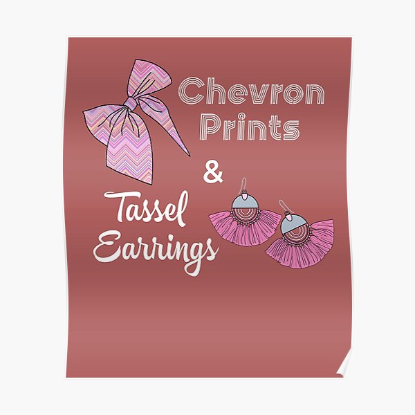 chevron prints and tassel earrings Poster
