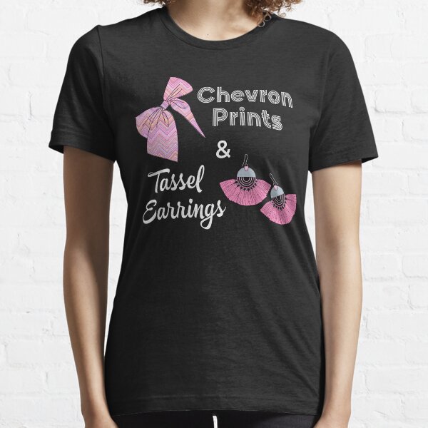 chevron prints and tassel earrings Essential T-Shirt