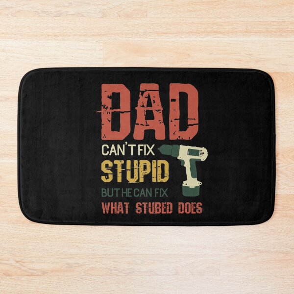 Item preview, dad cant fix stupid but he can fix what stubed does - father day quotes designed and sold by uranus1store.
