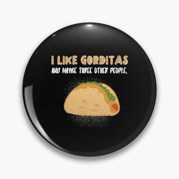 Item preview, I like gorditas and maybe three other people designed and sold by Tecnofa.