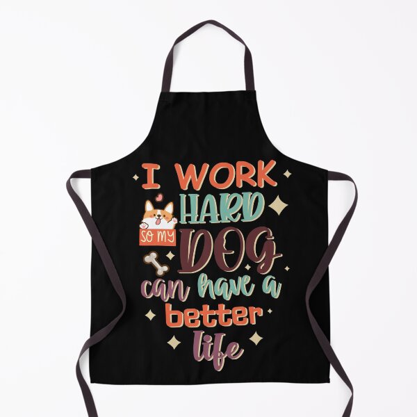 Item preview, I Work Hard So My Dog Can Have A Better Life designed and sold by Phorase.