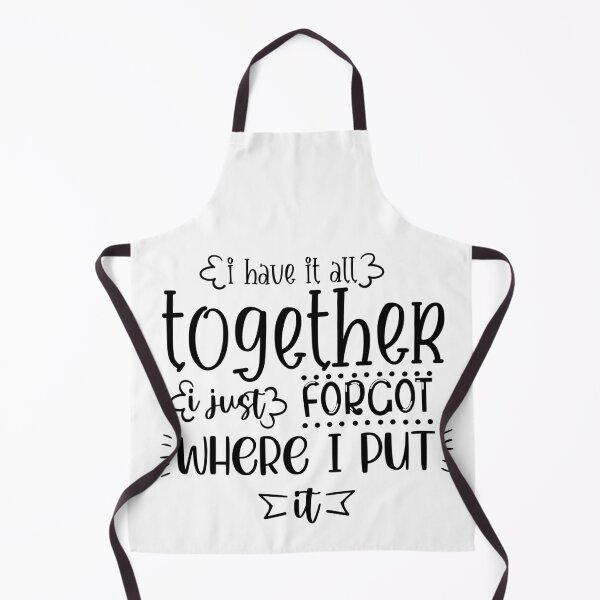 Item preview, I Have It All Together I Just Forgot Where I Put It  designed and sold by Phorase.
