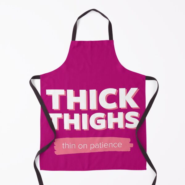Item preview, Thick thighs, thin on patience designed and sold by johnnyp1975.