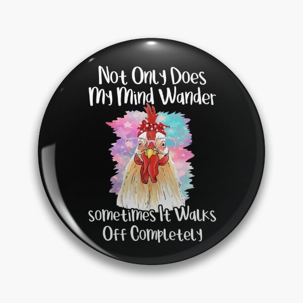 Item preview, Not Only Does My Mind Wander Sometimes It Walks Off Chicken designed and sold by Dressed For  Duty.