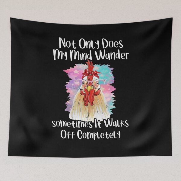 Item preview, Not Only Does My Mind Wander Sometimes It Walks Off Chicken designed and sold by Dressed For  Duty.