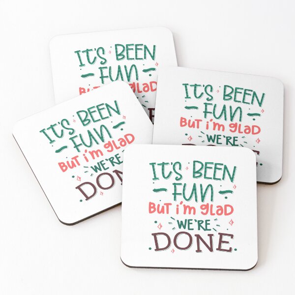 Item preview, It's Been Fun But I'm Glad We're Done designed and sold by Phorase.