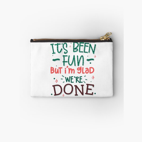 Item preview, It's Been Fun But I'm Glad We're Done designed and sold by Phorase.