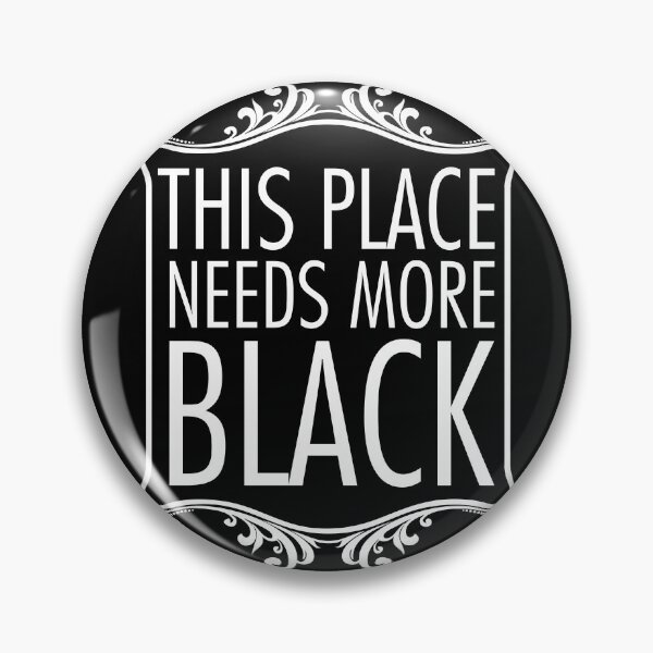 Item preview, This Place Needs More Black designed and sold by PapaBujuGaming.