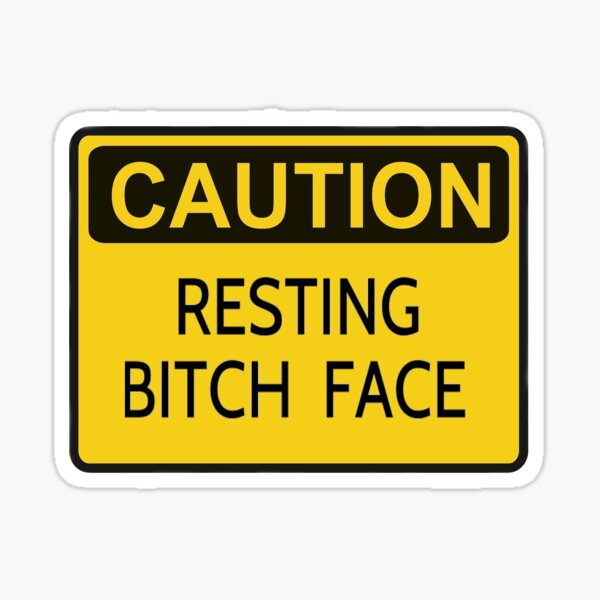 Resting B* Face? Resting Sad Face? No, I have Resting Internal