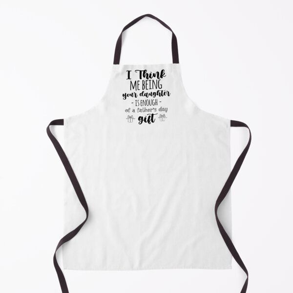 Item preview, i think me being your daughter is enough of a fathers day gift designed and sold by StudioSalaman.