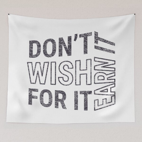 Item preview, Don't wish for it earn it - Motivational Quote (Black Design) designed and sold by DrawingBoard.
