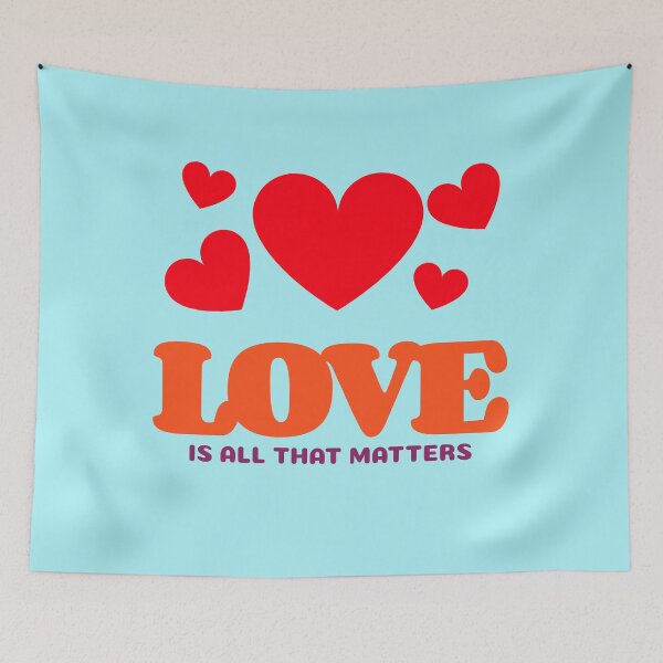 Item preview, Love Is All That Matters designed and sold by DTEH.