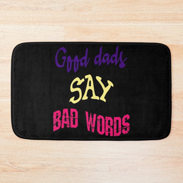 Item preview, Good Dads Say Bad Words designed and sold by superdumb70.