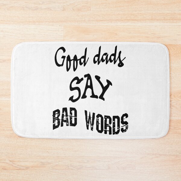 Item preview, Good Dads Say Bad Words (Black) designed and sold by superdumb70.