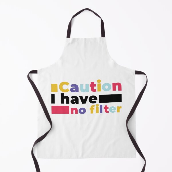 Item preview, Caution I have no filter designed and sold by idrawwhatifeel.